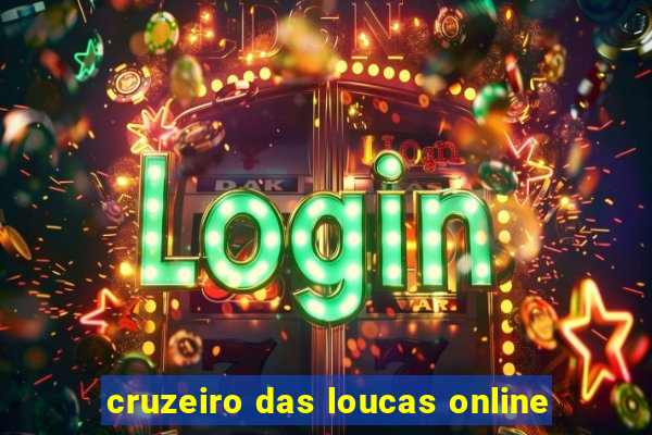 cruzeiro das loucas online