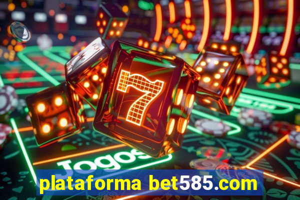 plataforma bet585.com