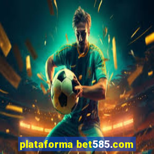 plataforma bet585.com