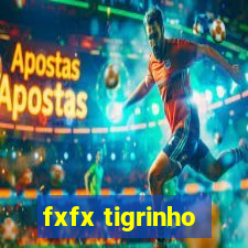 fxfx tigrinho