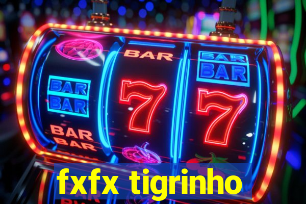 fxfx tigrinho