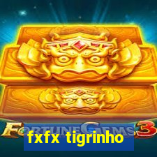 fxfx tigrinho