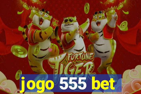 jogo 555 bet