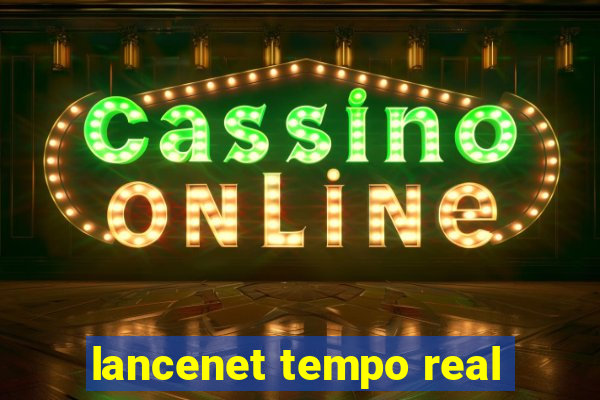 lancenet tempo real