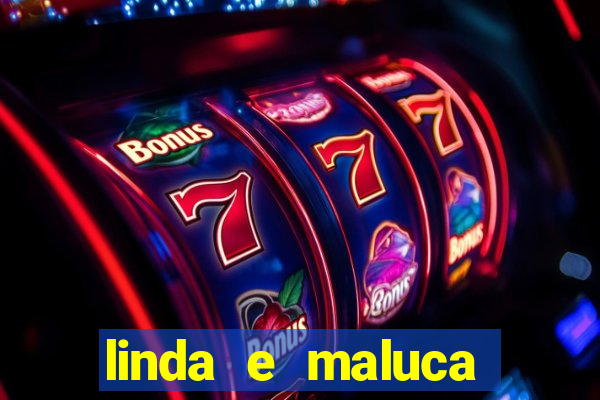 linda e maluca orochi letra