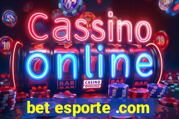 bet esporte .com