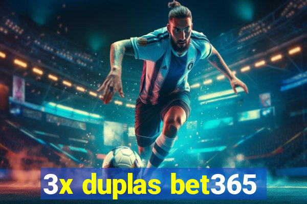 3x duplas bet365