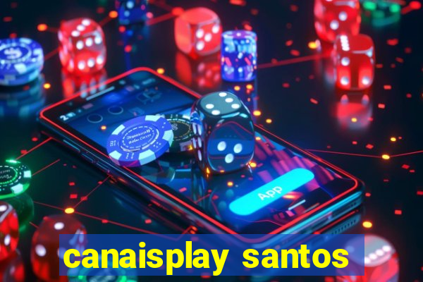 canaisplay santos