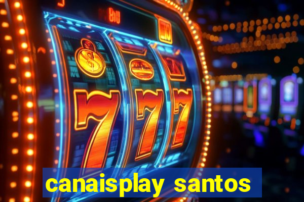 canaisplay santos