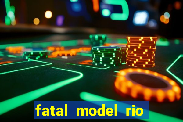 fatal model rio claro sp