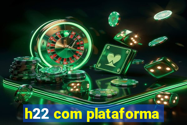 h22 com plataforma