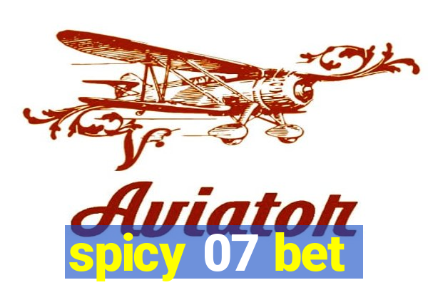 spicy 07 bet