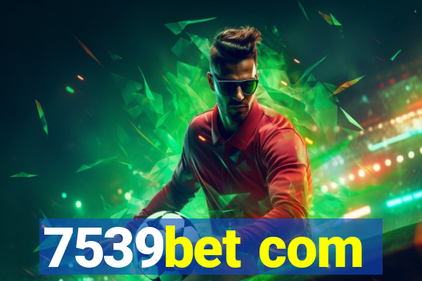 7539bet com