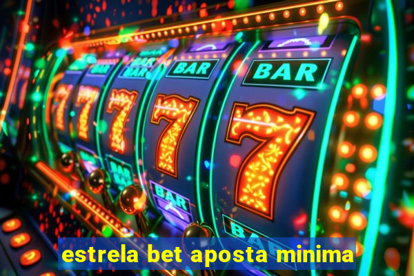 estrela bet aposta minima