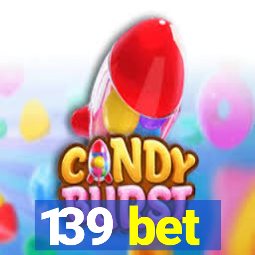 139 bet