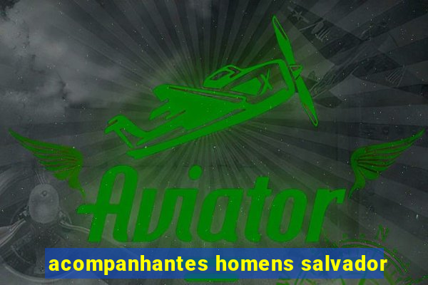 acompanhantes homens salvador