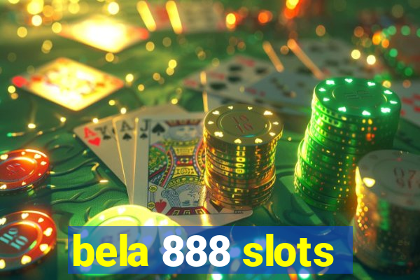 bela 888 slots