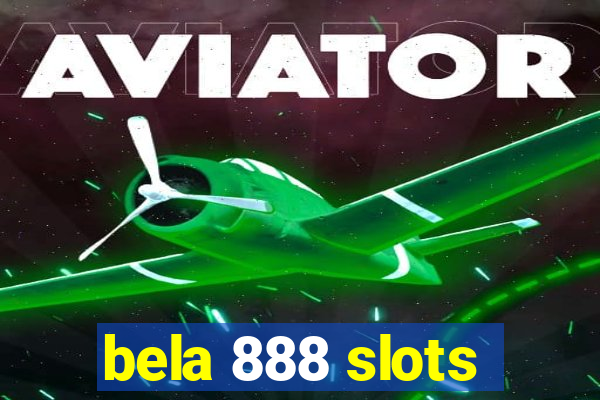 bela 888 slots