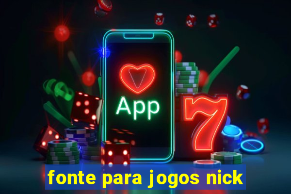 fonte para jogos nick