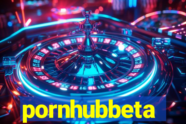 pornhubbeta