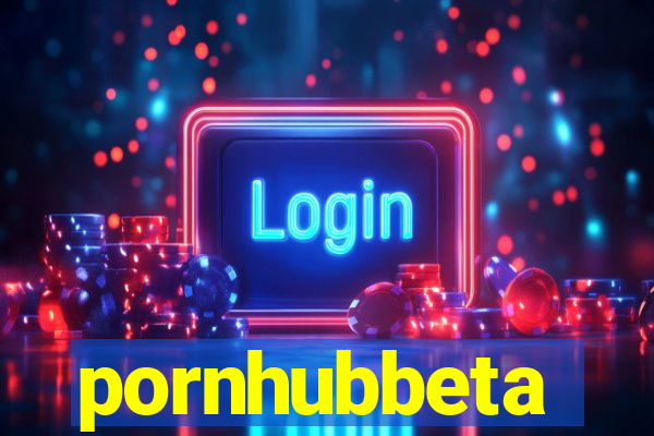 pornhubbeta