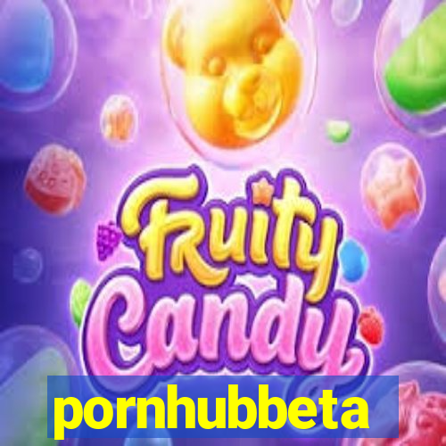 pornhubbeta