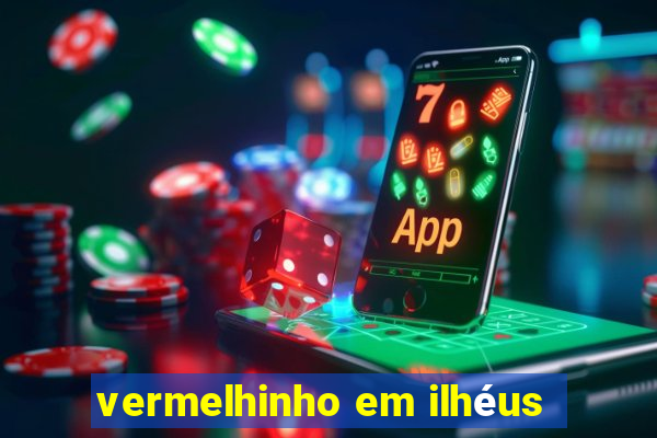 vermelhinho em ilhéus