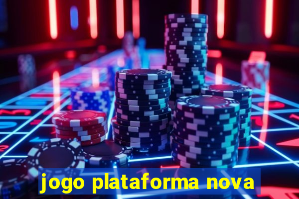 jogo plataforma nova