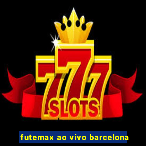 futemax ao vivo barcelona