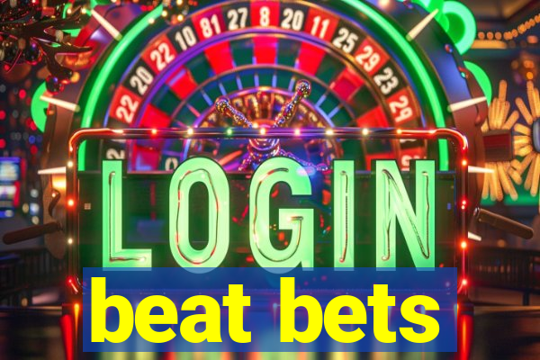 beat bets