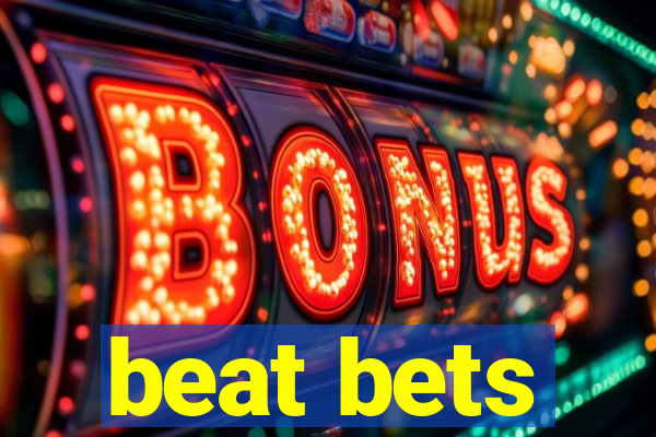 beat bets