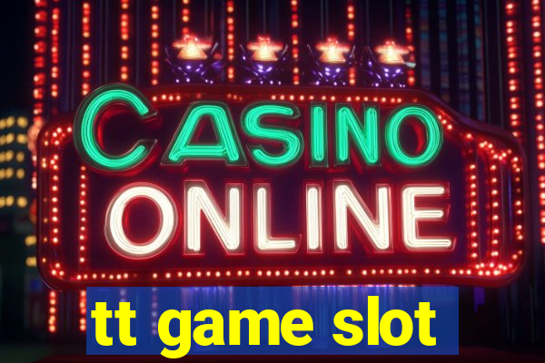 tt game slot