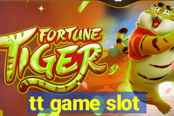 tt game slot