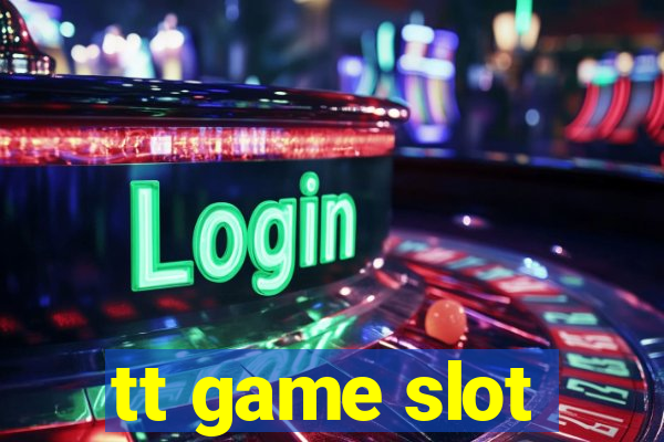 tt game slot