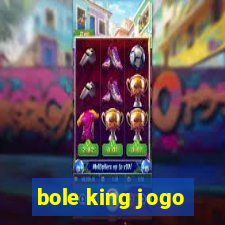 bole king jogo