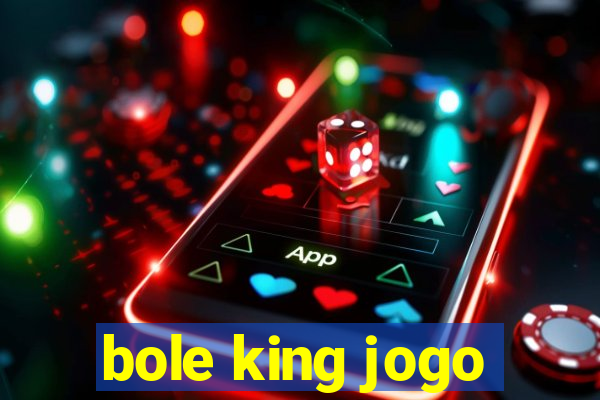 bole king jogo