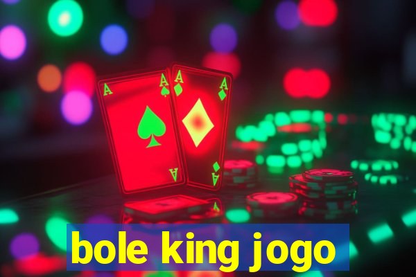 bole king jogo