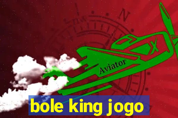 bole king jogo