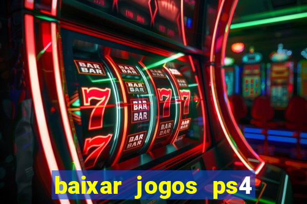 baixar jogos ps4 desbloqueado pkg