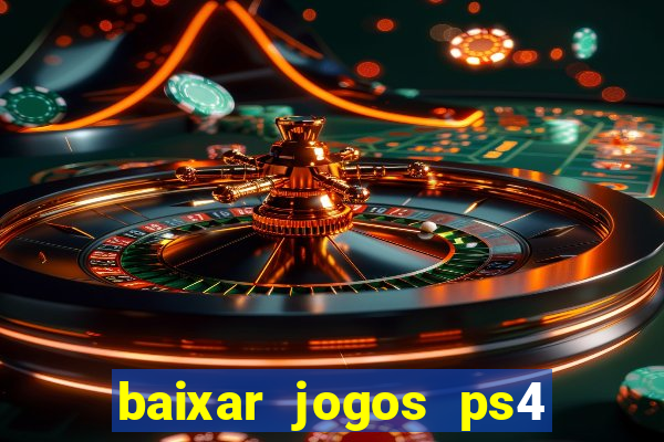 baixar jogos ps4 desbloqueado pkg