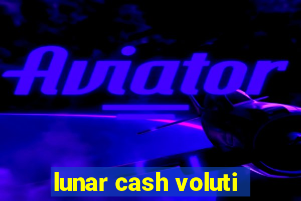 lunar cash voluti