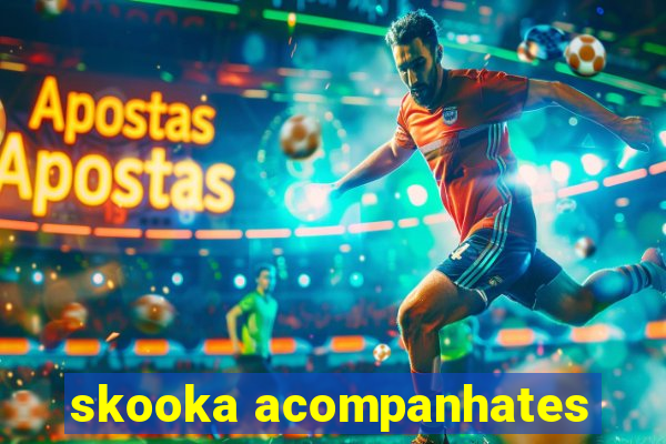 skooka acompanhates