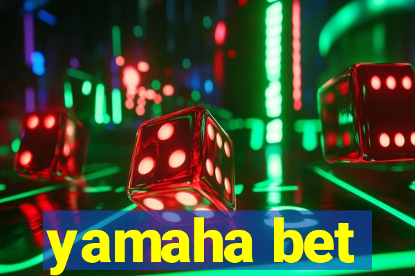 yamaha bet