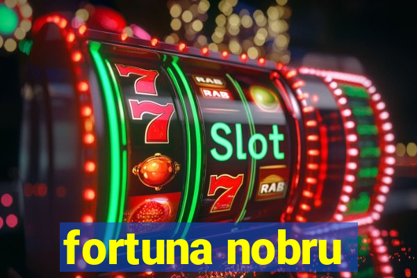 fortuna nobru