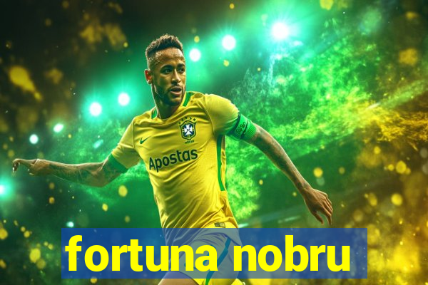 fortuna nobru