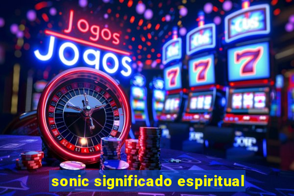 sonic significado espiritual