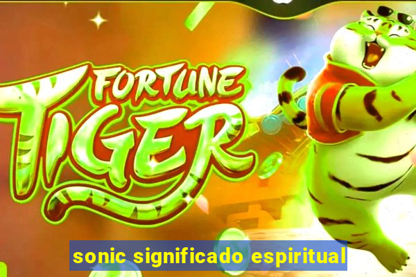 sonic significado espiritual