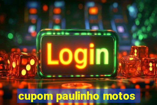 cupom paulinho motos