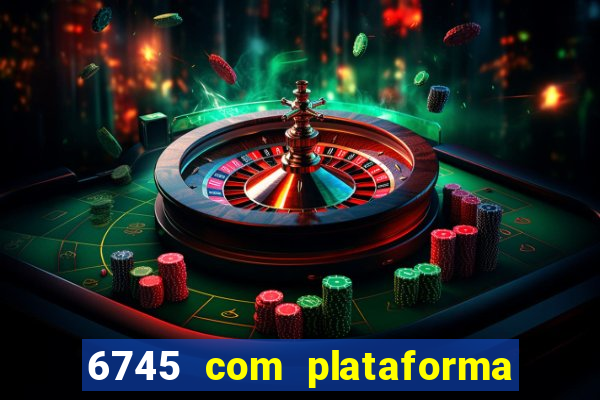 6745 com plataforma de jogos