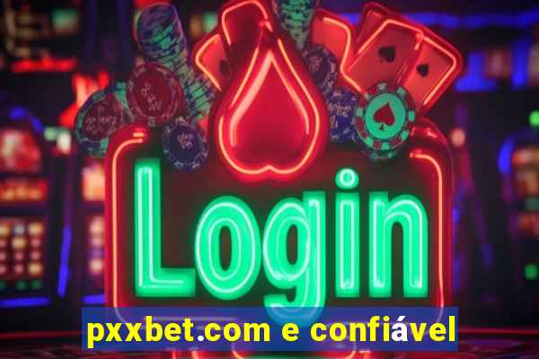 pxxbet.com e confiável